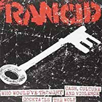 Rancid - Who Would'Ve Thought/Cash, Culture & Violence/Cocktails/The Wolf - Punk - 7