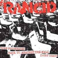 Rancid - Born Frustrated/Back Up Against The Wall/Ivory Coast - Punk - 7