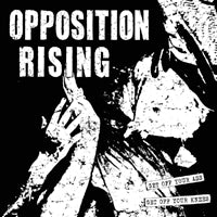 Opposition Rising - Get Off Your Ass Get Off Your Knees - Punk - 10