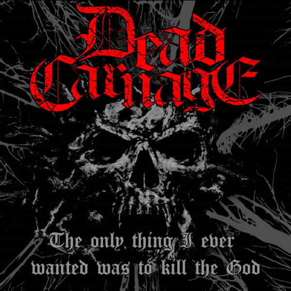 Dead Carnage & Soul Massacre - The Only Thing I Ever Wanted Was To Kill The God/1000 Ways To Die - Death Metal - CD