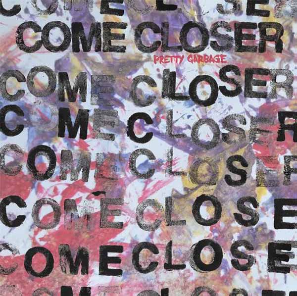 Come Closer - Pretty Garbage - Pop - LP