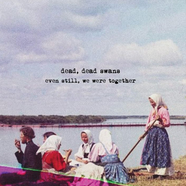 Dead, Dead Swans - Even Still, We Were Together - Country/Folk - CD