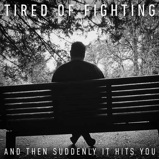 Tired Of Fighting - And Then Suddenly It Hits You - Punk - LP