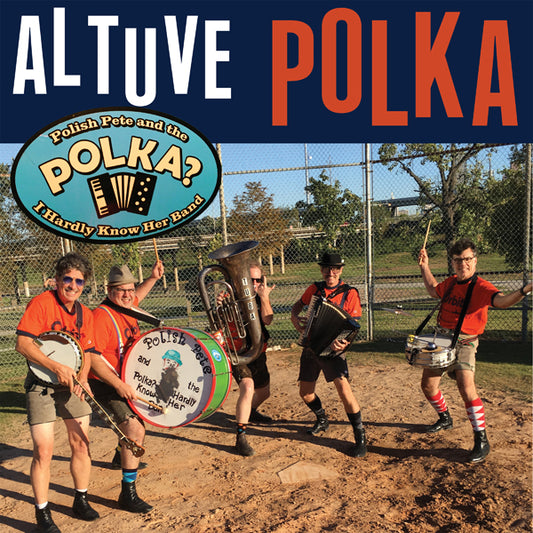 Polish Pete And The Polka? I Hardly Know Her Band - Altuve Polka - Rock/Pop - 7