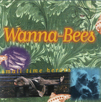 Wanna-Bees - Small Time Heroes - Punk - CD