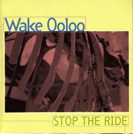 Wake Ooloo - Stop The Ride - Indie - CD