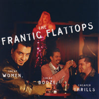 Frantic Flattops - Cheap Women, Cheap Booze, Cheaper Thrills - Punk - CD