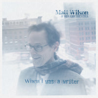 Matt Wilson & His Orchestra - When I Was A Writer - Indie - LP
