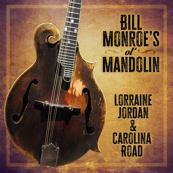 Lorraine Jordan & Carolina Road - Bill Monroe'S Ol' Mandolin - Country/Folk - CD