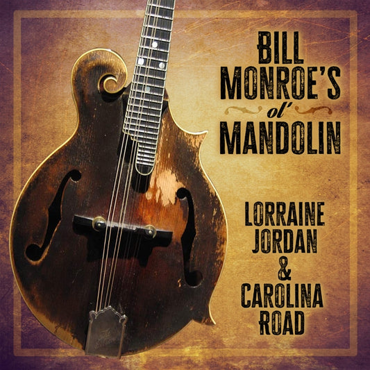 Lorraine Jordan & Carolina Road - Bill Monroe'S Ol' Mandolin - Country/Folk - CD