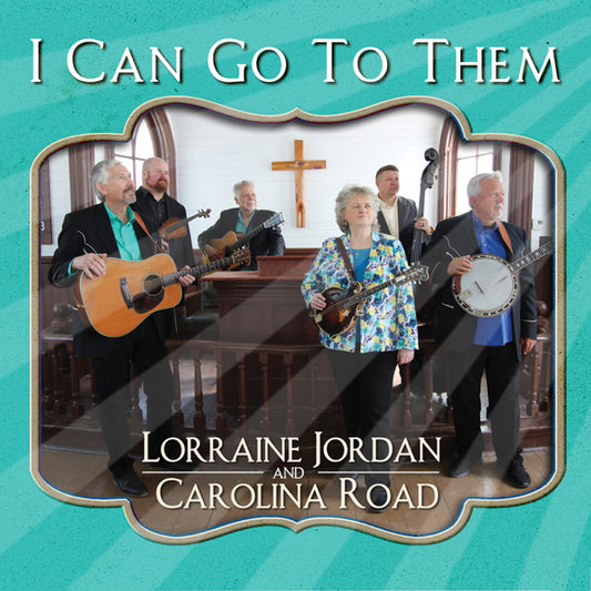 Lorraine Jordan & Carolina Road - I Can Go To Them - Country/Folk - CD