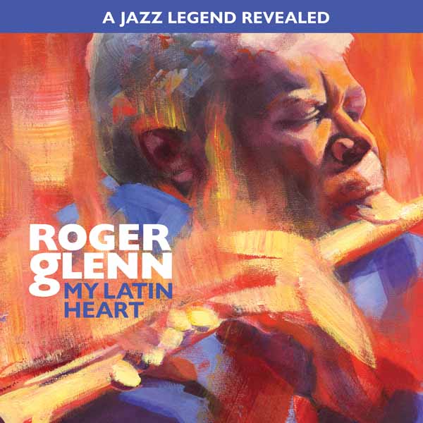 Roger Glenn - Roger Glenn - My Latin Heart - Jazz - CD