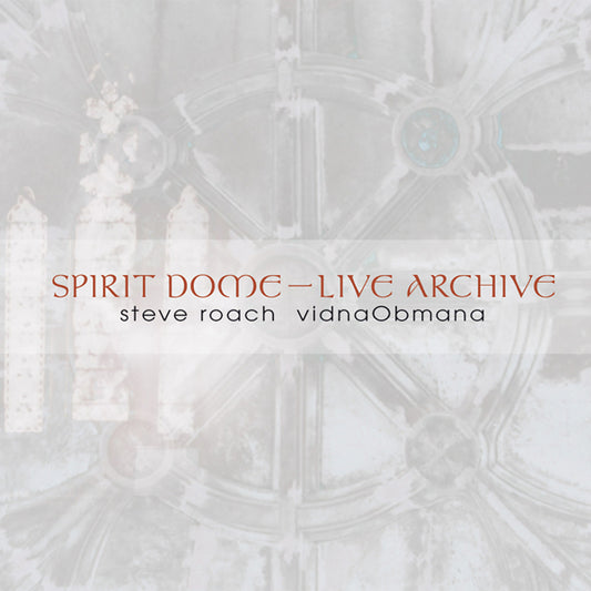 Steve Roach & Vidnaobmana - Spirit Dome / Live Archive (2Cd) - Electronic - DCD