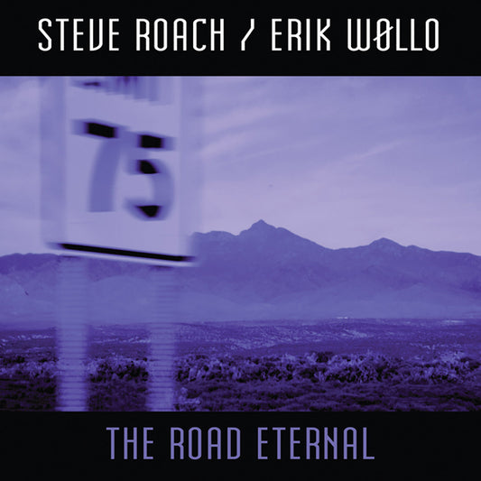 Steve Roach & Erik Wollo - The Road Eternal - Electronic - CD
