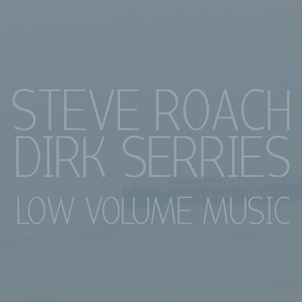 Steve Roach & Dirk Serries - Low Volume Music - Electronic - CD