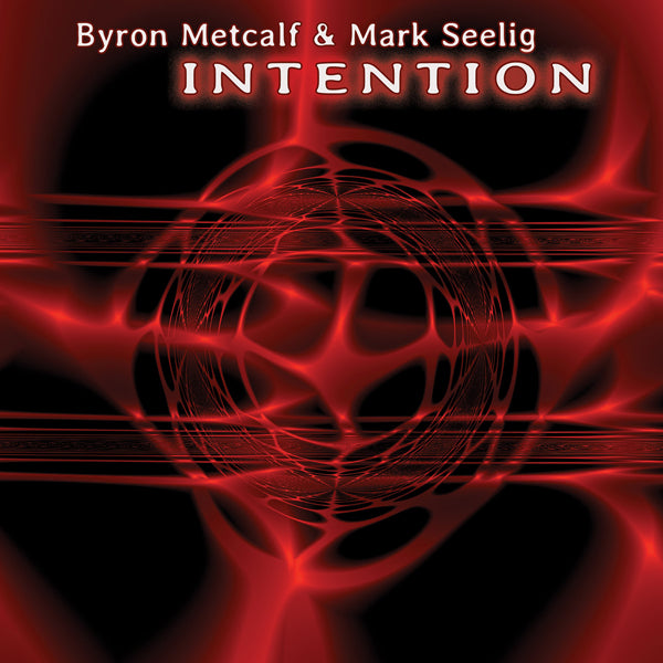 Byron Metcalf & Mark Seelig - Intention - Electronic - CD