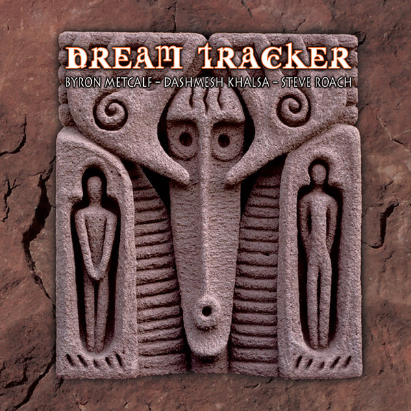 Byron Metcalf & Steve Roach & Dashmesh Khalsa - Dream Tracker - Electronic - CD