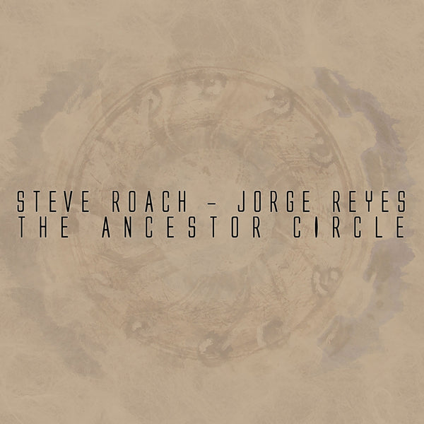 Steve Roach & Jorge Reyes - Ancestor Circle - Electronic - CD