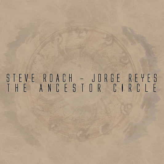 Steve Roach & Jorge Reyes - Ancestor Circle - Electronic - CD