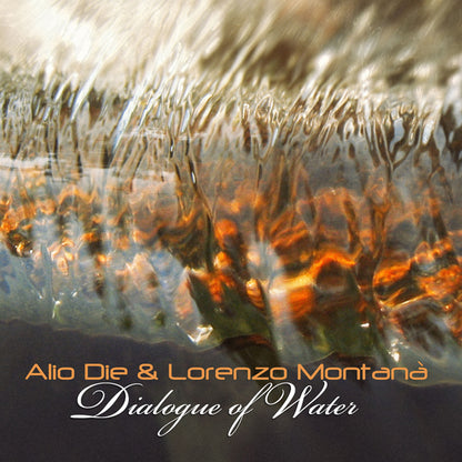 Alio Die & Lorenzo Montanà - Dialogue Of Water - Electronic - CD