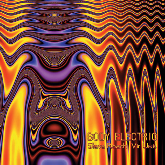Steve Roach & Vir Unis - Body Electric - Electronic - CD