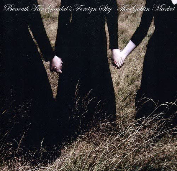 Goblin Market - Beneath Far Gondal'S Foreign Sky - Rock - CD