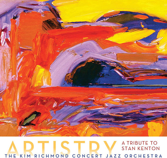 Kim Richmond Concert Jazz Orchestra, The - Artistry: A Tribute To Stan Kenton - Jazz - CD