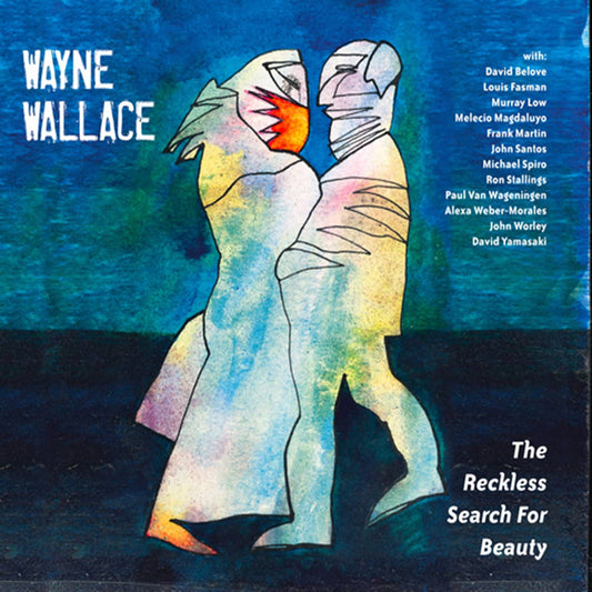 Wayne Wallace - The Reckless Search For Beauty - Jazz - CD