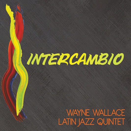 Wayne Wallace Latin Jazz Quintet - Intercambio - Jazz - CD