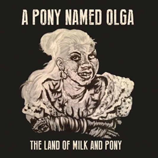 A Pony Named Olga - The Land Of Milk And Pony - Punk - CD