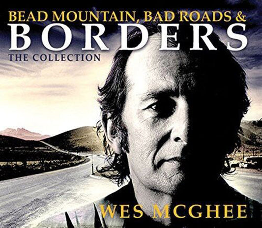 Wes Mcghee - Bead Mountain, Bad Roads, And Borders (The Collection) - Country/Folk - 3CD