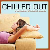 Various Artists - Chilled Out (A Collection Of Blissful Sounds) - Electronic - CD