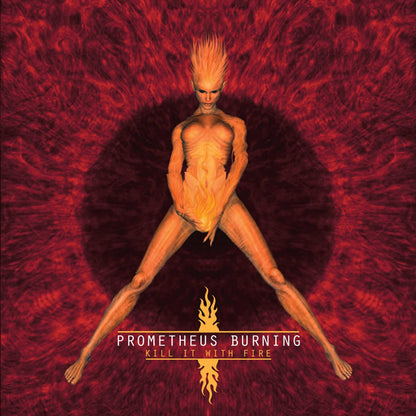 Prometheus Burning - Kill It With Fire - Electronic - CD