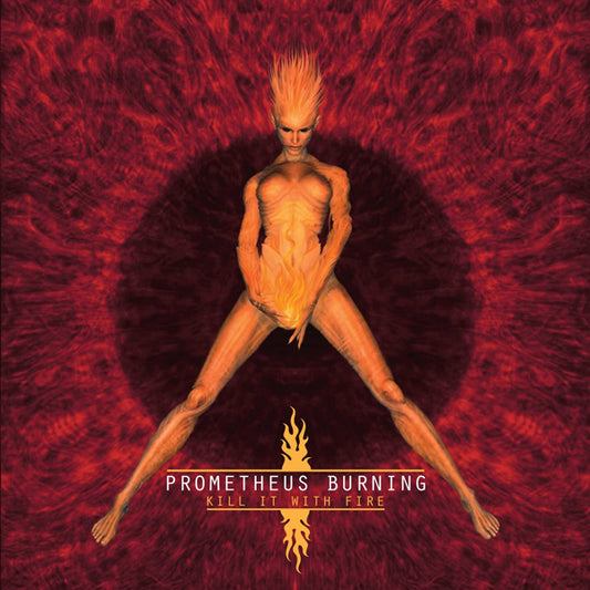 Prometheus Burning - Kill It With Fire - Electronic - CD