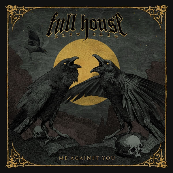 Full House Brew Crew - Me Against You - Metal - CDD