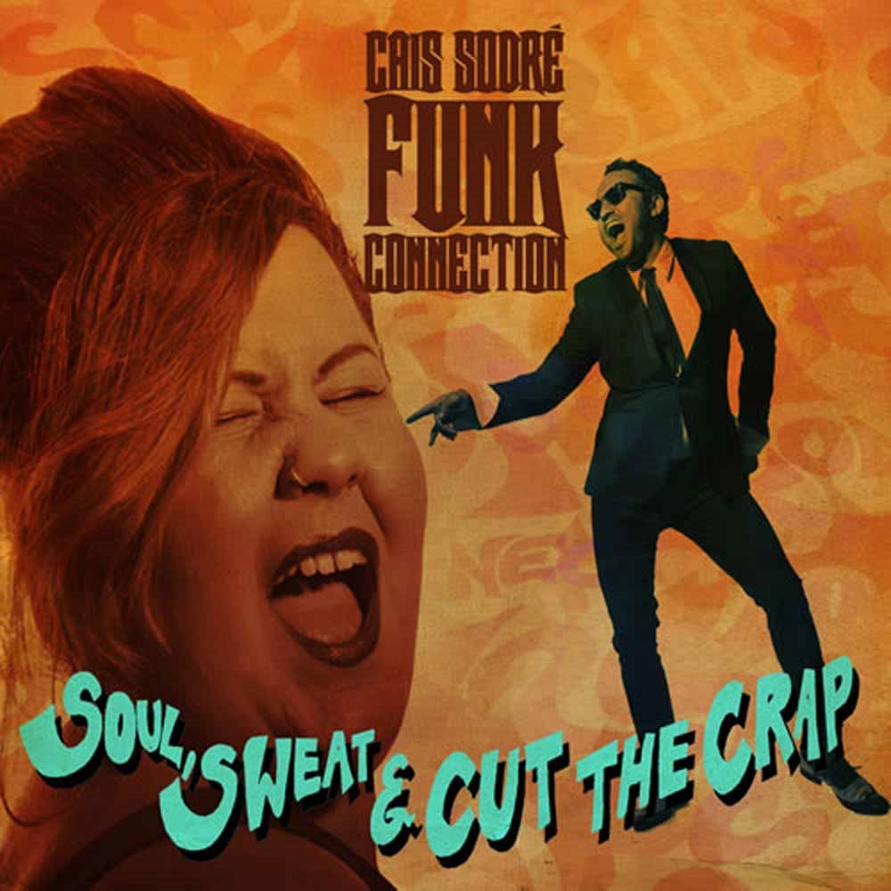 Cais Sodré Funk Connection - Soul, Sweat & Cut The Crap - Soul/Funk - CD