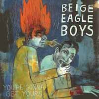 Beige Eagle Boys - You'Re Gonna Get Yours - Rock - CD