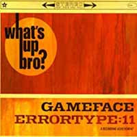 Gameface/Et11 - Whats Up Bro - Punk - CDEP