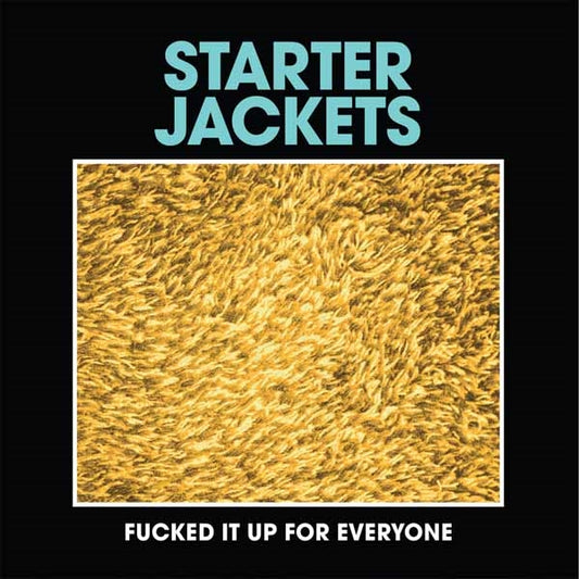 Starter Jackets - Fucked It Up For Everyone - Punk - 7