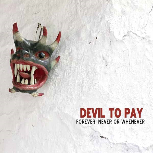 Devil To Pay - Forever, Never Or Whenever - Stoner Metal/Rock - CD