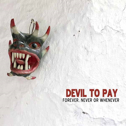 Devil To Pay - Forever, Never Or Whenever - Stoner Metal/Rock - CD