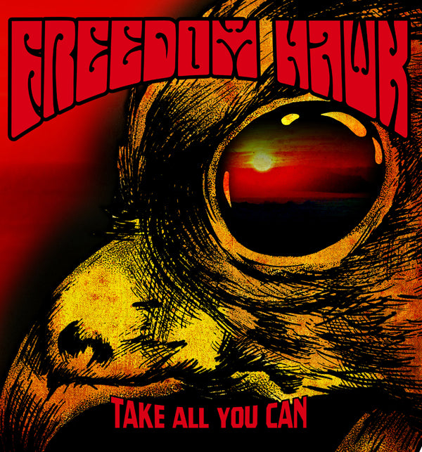 Freedom Hawk - Take All You Can - Stoner Metal/Rock - CD