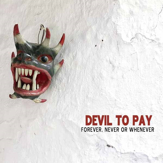 Devil To Pay - Forever, Never Or Whenever - Stoner Metal/Rock - LP