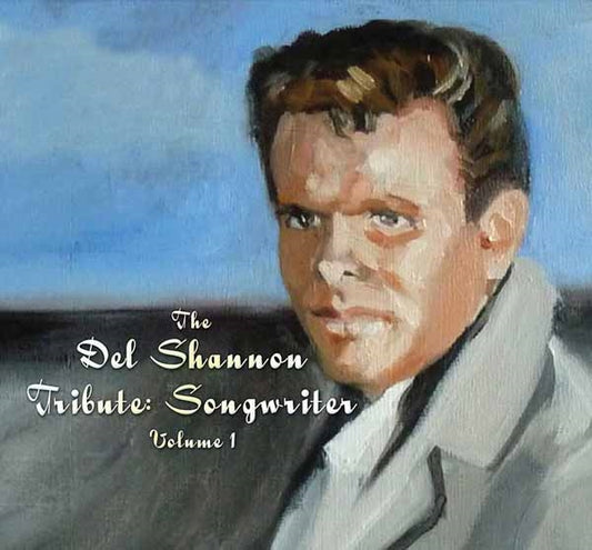 Various Artists - The Del Shannon Tribute: Songwriter, Vol. 1 - Rock/Pop - CD
