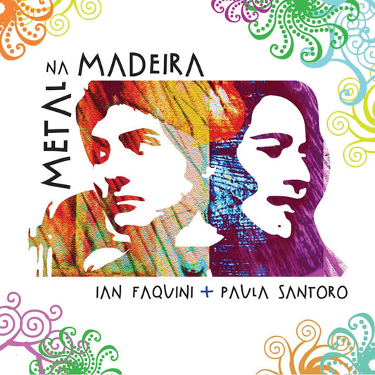 Ian Faquini & Paula  Santoro - Metal Na Madeira - Jazz - CD