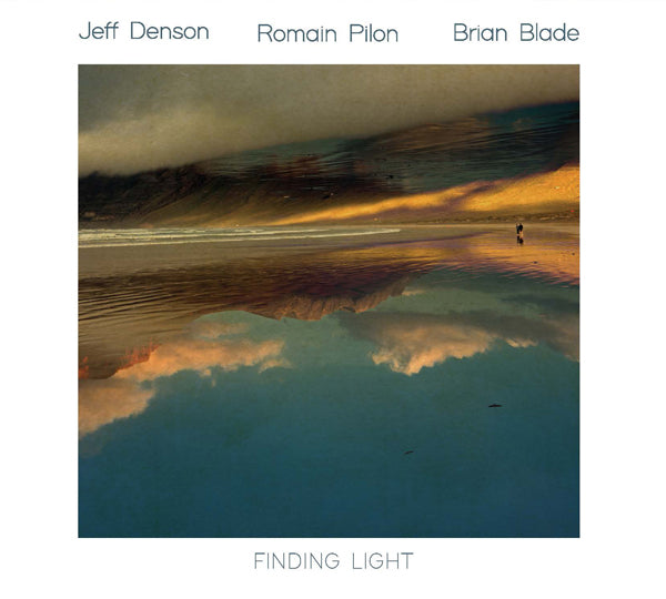 Jeff Denson & Romain Pilon & Brian Blade - Finding Light - Jazz - CD