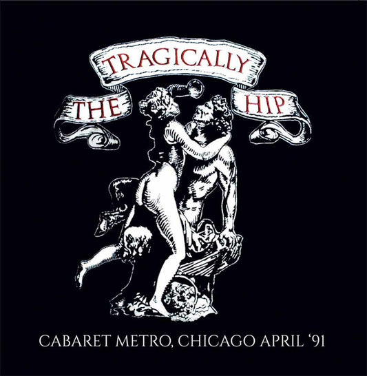 Tragically Hip, The - Cabaret Metro, Chicago April '91 - Rock/Pop - CD