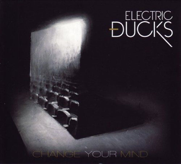 Electric Ducks - Change Your Mind - Rock - CD
