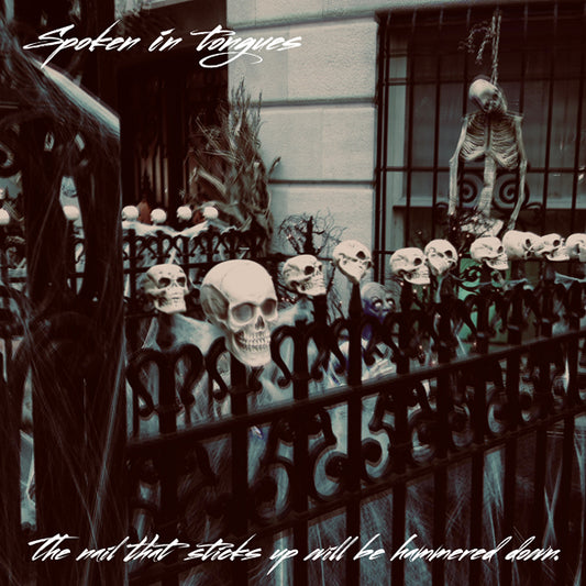 Spoken In Tongues - The Nail That Sticks Up Will Be Hammered Down - Punk - MC