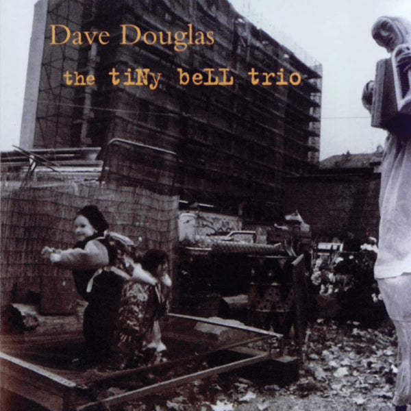 Dave Douglas - The Tiny Bell Trio - Jazz - CD